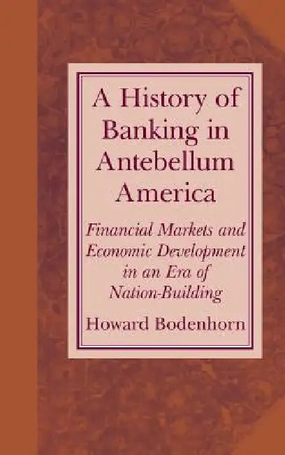 Buy A History of Banking in Antebellum America (English, Howard Bodenhorn) — BookShops.in