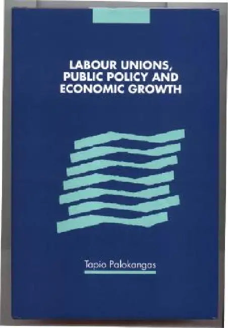Buy Labour Unions, Public Policy and Economic Growth (English, Tapio Palokangas) — BookShops.in