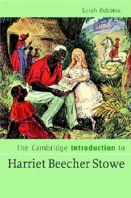 Buy The Cambridge Introduction to Harriet Beecher Stowe (English, Sarah Robbins) — BookShops.in