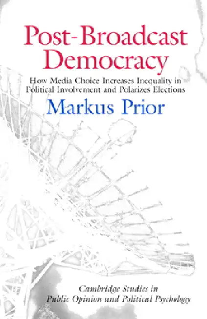 Post-Broadcast Democracy (English, Markus Prior)