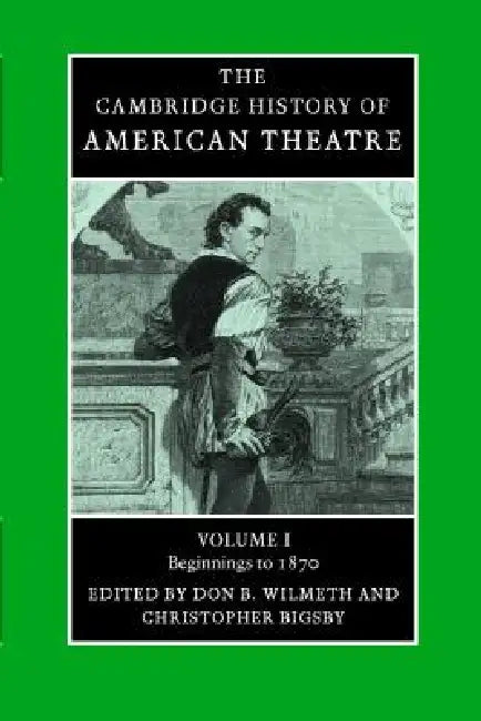 Buy Camb History of American Theatre v1 (English, Don B. Wilmeth | Christopher Bigsby) — BookShops.in