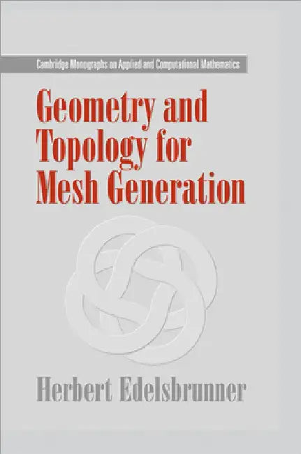 Buy Geometry and Topology for Mesh Generation (English, Herbert Edelsbrunner) — BookShops.in