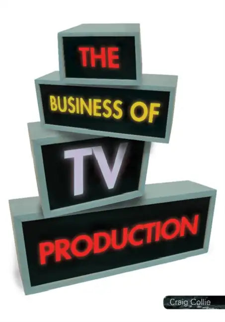 Buy The Business of TV Production (English, Craig Collie) — BookShops.in