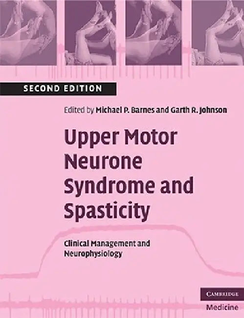 Buy Upper Motor Neurone Syndrome and Spasticity (English, Michael P. Barnes | Garth R. Johnson) โ BookShops.in