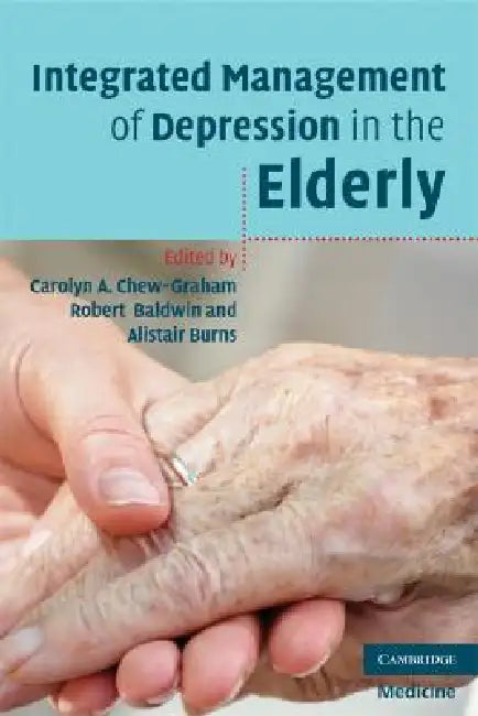 Buy Integrated Management of Depression in the Elderly (English, Carolyn A. Chew-Graham | Robert Baldwin | Alistair Burns) — BookShops.in