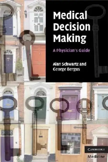Buy Medical Decision Making | by Alan Schwartz | George Bergus | Cambridge University Press | by Alan Schwartz | George Bergus | Cambridge University Press | by Alan Schwartz | George Bergus | Cambridge University Press | by Alan Schwartz | George Bergus | Cambridge University Press | by Alan Schwartz | George Bergus | Cambridge University Press | by Alan Schwartz | George Bergus | Cambridge University Press | by Alan Schwartz | George Bergus | Cambridge University Press | by Alan Schwartz | George — BookShops.in