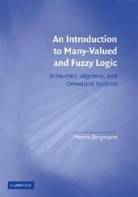 Buy Intro to Many-Valued & Fuzzy Logic (English, Merrie Bergmann) — BookShops.in