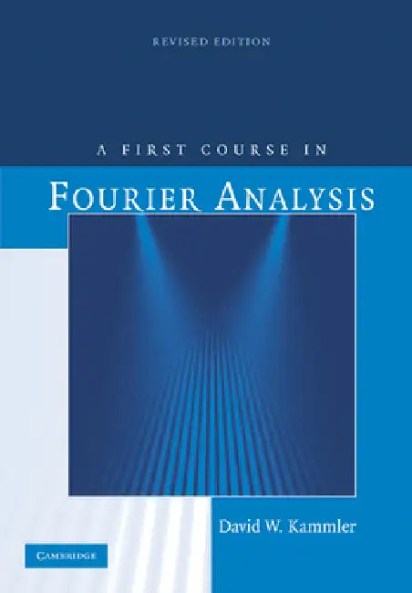Buy A First Course in Fourier Analysis (English, David W. Kammler) โ BookShops.in