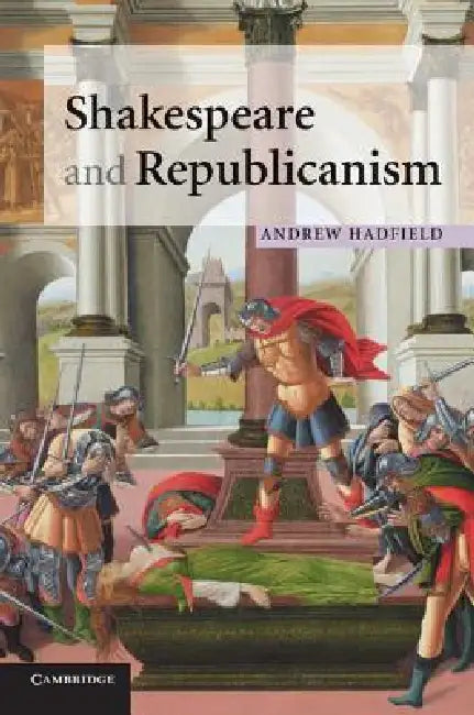 Buy Shakespeare and Republicanism (English, Andrew Hadfield) — BookShops.in