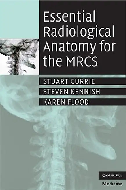 Buy Essential Radiological Anatomy for the Mrcs | by Stuart Currie | Steven Kennish | Karen Flood | Cambridge University Press | by Stuart Currie | Steven Kennish | Karen Flood | Cambridge University Press | by Stuart Currie | Steven Kennish | Karen Flood | Cambridge University Press | by Stuart Currie | Steven Kennish | Karen Flood | Cambridge University Press | by Stuart Currie | Steven Kennish | Karen Flood | Cambridge University Press | by Stuart Currie | Steven Kennish | Karen Flood | Cambridge — BookShops.in