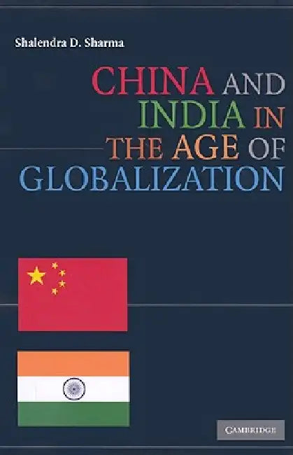 Buy China and India in the Age of Globalization (English, Shalendra D. Sharma) — BookShops.in