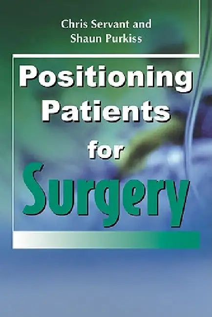 Buy Positioning Patients for Surgery | by Chris Servant | Shaun — BookShops.in