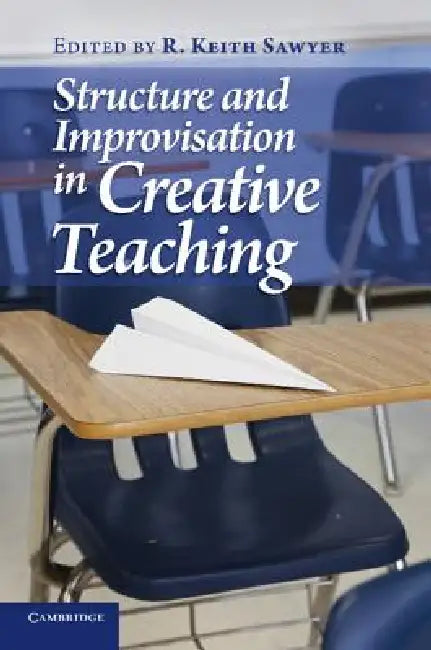 Buy Structure and Improvisation in Creative Teaching (English, R. Keith Sawyer) โ BookShops.in