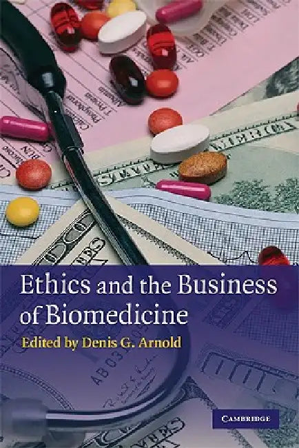 Buy Ethics and the Business of Biomedicine (English, Denis G. Arnold) — BookShops.in