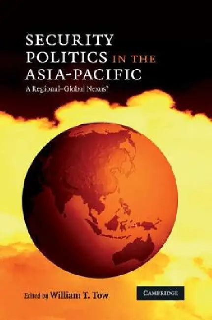 Buy Security Politics in the Asia-Pacific (English, William T. Tow) β BookShops.in