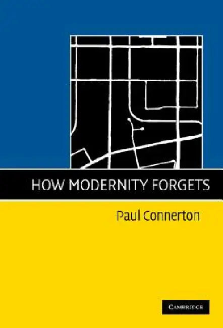 Buy How Modernity Forgets (English, Paul Connerton) — BookShops.in