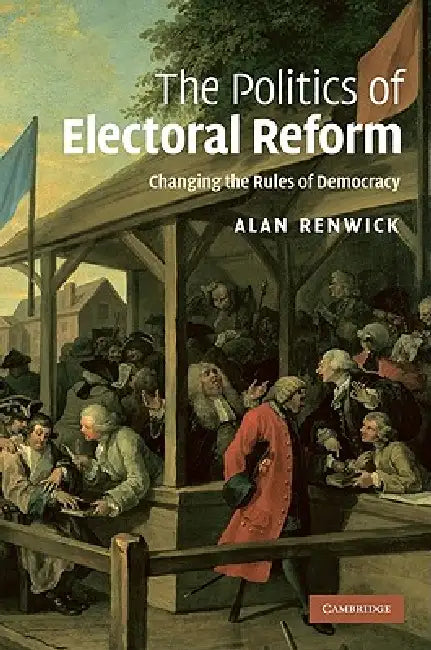 Buy The Politics of Electoral Reform (English, Alan Renwick) — BookShops.in