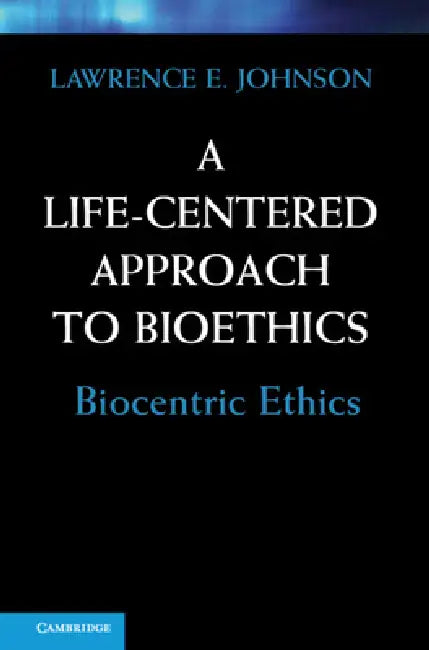 Buy A Life-Centered Approach to Bioethics (English, Lawrence E. Johnson) — BookShops.in
