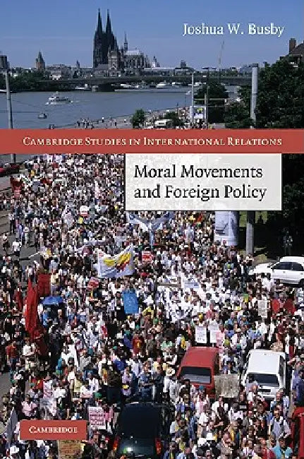 Buy Moral Movements and Foreign Policy (English, Joshua W. Busby) โ BookShops.in