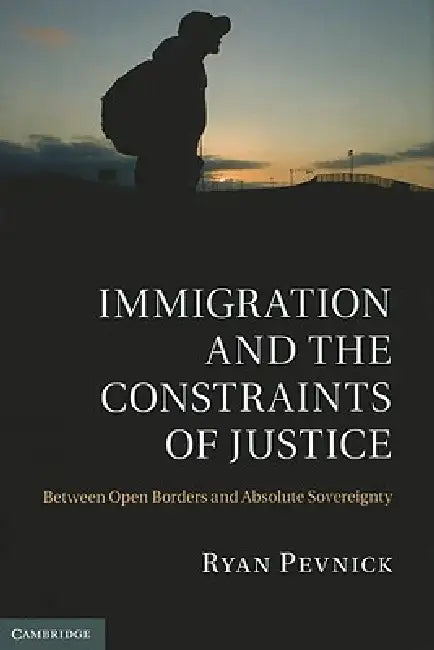 Buy Immigration and the Constraints of Justice (English, Ryan Pevnick) — BookShops.in