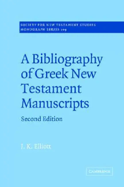 Buy A Bibliography of Greek New Testament Manuscripts | by J. K. Elliott | John Court | Cambridge University Press | by J. K. Elliott | John Court | Cambridge University Press | by J. K. Elliott | John Court | Cambridge University Press | by J. K. Elliott | John Court | Cambridge University Press | by J. K. Elliott | John Court | Cambridge University Press | by J. K. Elliott | John Court | Cambridge University Press | by J. K. Elliott | John Court | Cambridge University Press | by J. K. Elliott | Jo — BookShops.in
