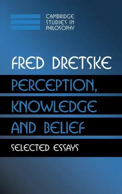 Buy Perception, Knowledge and Belief (English, Fred Dretske) — BookShops.in