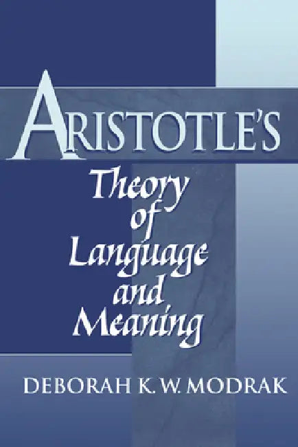 Buy Aristotle's Theory of Language and Meaning (English, Deborah K. W. Modrak) — BookShops.in