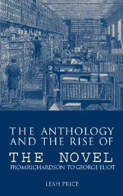 Buy The Anthology and the Rise of the Novel (English, Leah Price) — BookShops.in