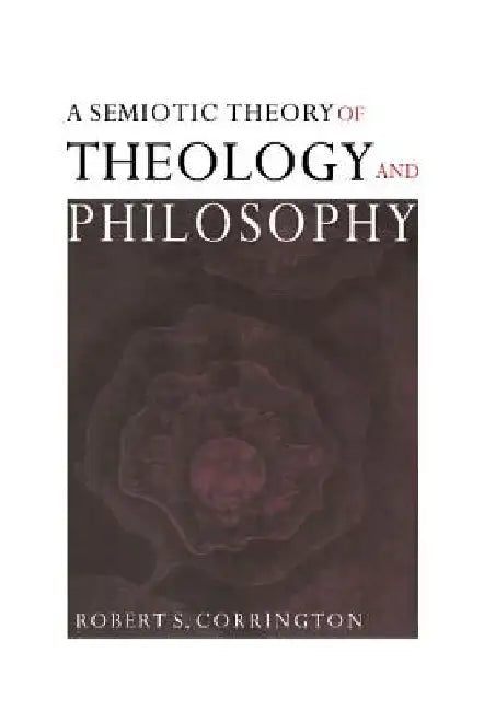Buy A Semiotic Theory of Theology and Philosophy (English, Robert S. Corrington) — BookShops.in