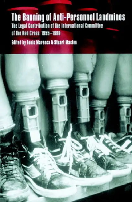Buy The Banning of Anti-Personnel Landmines (English, Stuart Casey-Maslen | International Committee of the Red Cross) — BookShops.in