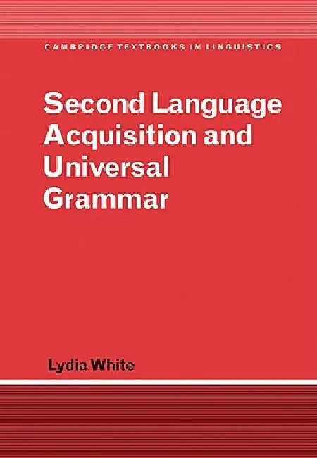 Buy Second Language Acquisition and Universal Grammar (English, Lydia White) — BookShops.in