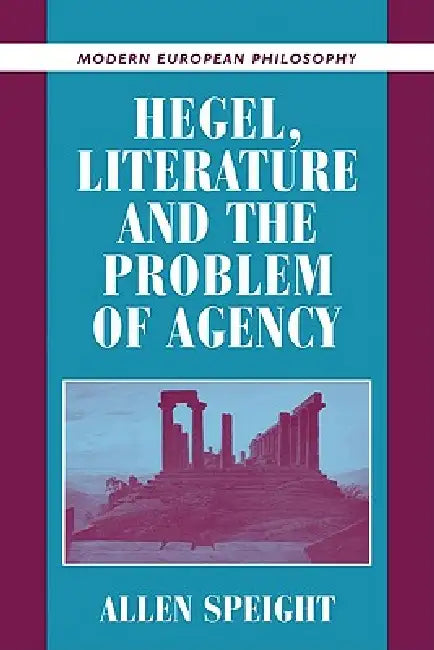 Buy Hegel, Literature, and the Problem of Agency | by Allen Speight | Robert B. Pippin | Cambridge University Press | by Allen Speight | Robert B. Pippin | Cambridge University Press | by Allen Speight | Robert B. Pippin | Cambridge University Press | by Allen Speight | Robert B. Pippin | Cambridge University Press | by Allen Speight | Robert B. Pippin | Cambridge University Press | by Allen Speight | Robert B. Pippin | Cambridge University Press | by Allen Speight | Robert B. Pippin | Cambridge Uni — BookShops.in