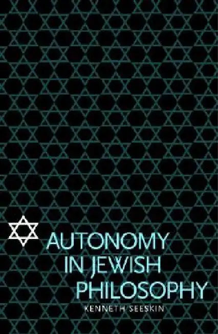 Buy Autonomy in Jewish Philosophy (English, Kenneth Seeskin) — BookShops.in