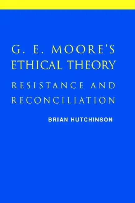 Buy G. E. Moore's Ethical Theory (English, Brian Hutchinson) — BookShops.in