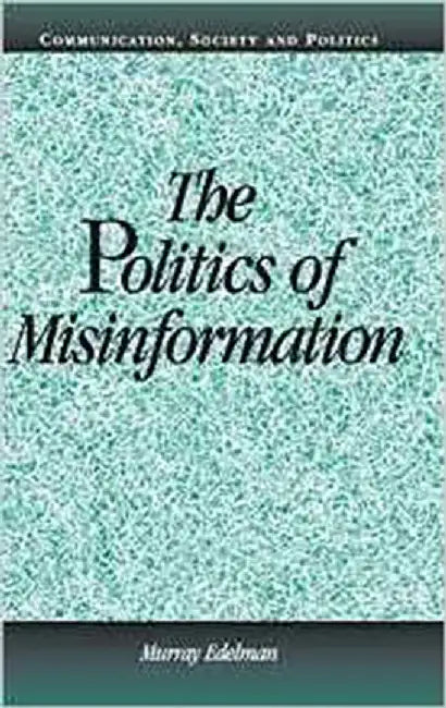 Buy The Politics Of Misinformation (English, Murray Edelman) — BookShops.in