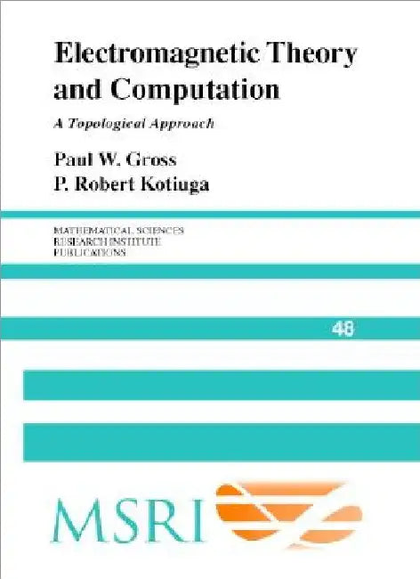 Buy Electromagnetic Theory and Computation (English, Paul W. Gross | P. Robert Kotiuga) — BookShops.in