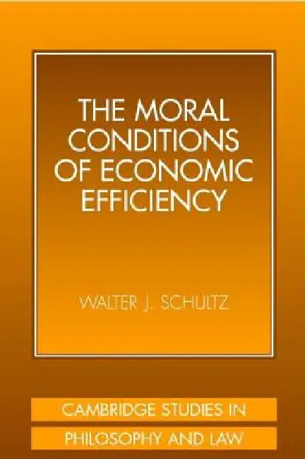 Buy The Moral Conditions of Economic Efficiency (English, Walter J. Schultz) — BookShops.in