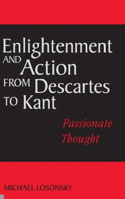 Buy Enlightenment and Action from Descartes to Kant (English, Michael Losonsky) — BookShops.in