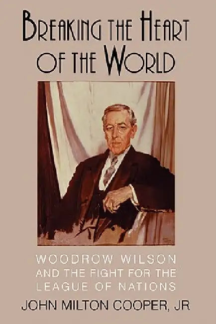 Buy Breaking the Heart of the World (English, Jr. Cooper John Milton | Cooper John Milton) — BookShops.in