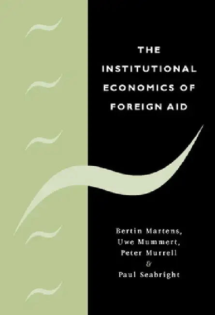 Buy The Institutional Economics of Foreign Aid (English, Bertin Martens | Uwe Mummert | Jr. Murrell Peter) — BookShops.in