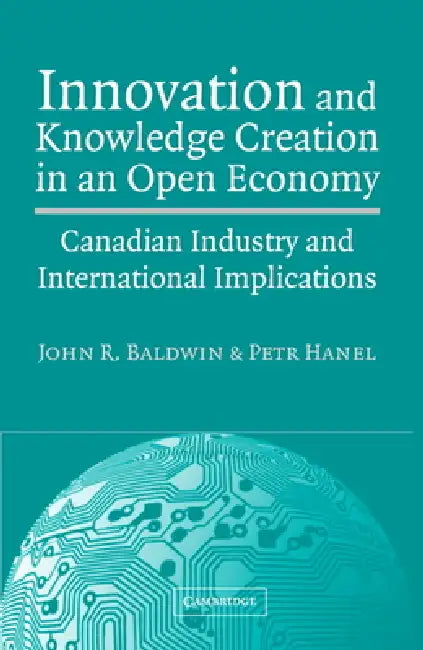 Buy Innovation and Knowledge Creation in an Open Economy (English, John R. Baldwin | Petr Hanel) — BookShops.in