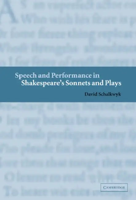 Buy Speech and Performance in Shakespeare's Sonnets and Plays (English, David Schalkwyk) — BookShops.in