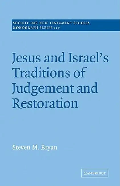 Buy Jesus and Israel's Traditions of Judgement and Restoration | by Steven M. Bryan | John Court | Cambridge University Press | by Steven M. Bryan | John Court | Cambridge University Press | by Steven M. Bryan | John Court | Cambridge University Press | by Steven M. Bryan | John Court | Cambridge University Press | by Steven M. Bryan | John Court | Cambridge University Press | by Steven M. Bryan | John Court | Cambridge University Press | by Steven M. Bryan | John Court | Cambridge University Press — BookShops.in