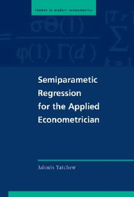 Buy Semiparametric Regression for the Applied Econometrician (English, Adonis Yatchew | Peter C. B. Phillips | Christian Gourieroux) — BookShops.in