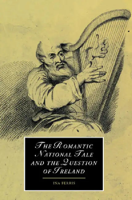 Buy The Romantic National Tale and the Question of Ireland (English, Ina Ferris) โ BookShops.in