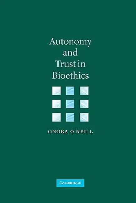 Buy Autonomy and Trust in Bioethics (English, Onora O'Neill | O'Neill Onora) — BookShops.in