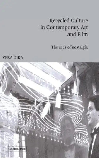 Buy Recycled Culture in Contemporary Art and Film (English, Vera Dika) — BookShops.in