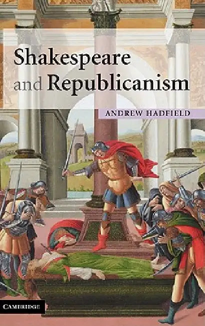 Buy Shakespeare and Republicanism (English, Andrew Hadfield) — BookShops.in