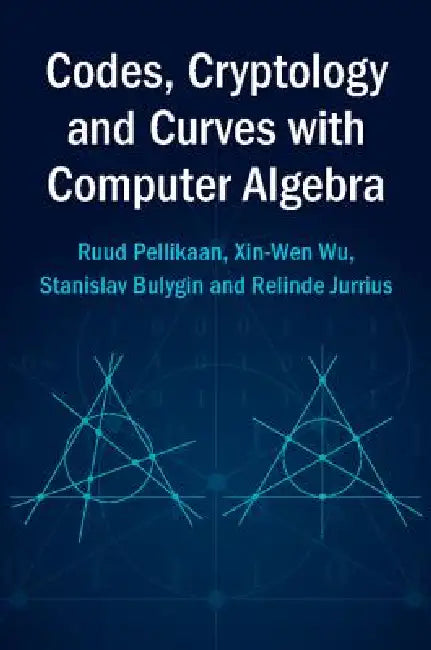 Buy Codes, Cryptology and Curves with Computer Algebra | by Ruud — BookShops.in