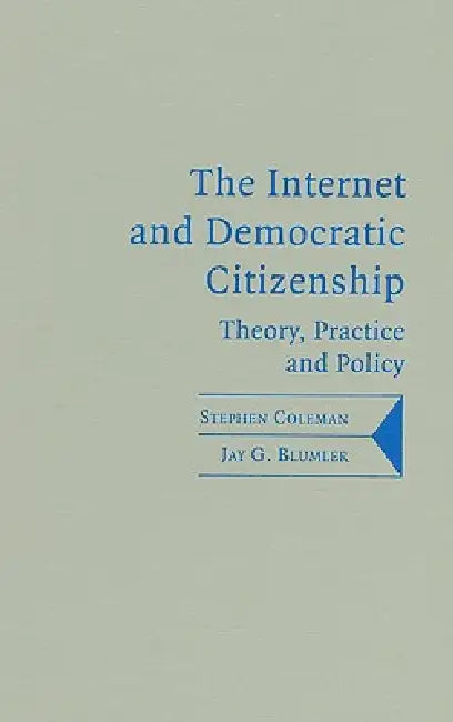 Buy The Internet and Democratic Citizenship | by Stephen Coleman โ BookShops.in
